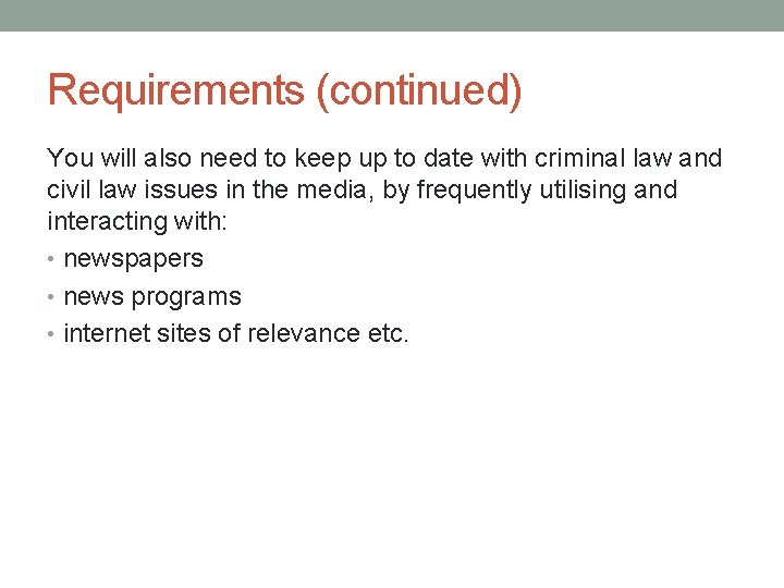Requirements (continued) You will also need to keep up to date with criminal law