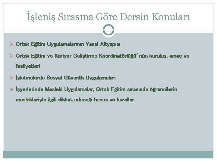 İşleniş Sırasına Göre Dersin Konuları Ø Ortak Eğitim Uygulamalarının Yasal Altyapısı Ø Ortak Eğitim