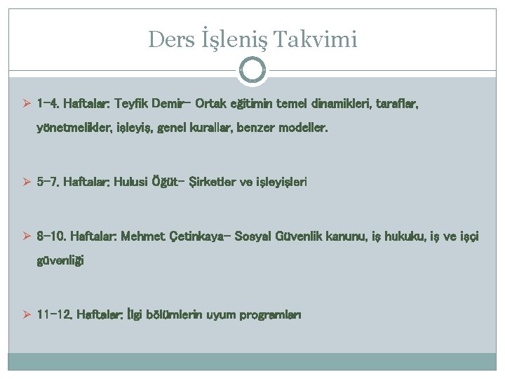 Ders İşleniş Takvimi Ø 1 -4. Haftalar: Teyfik Demir- Ortak eğitimin temel dinamikleri, taraflar,