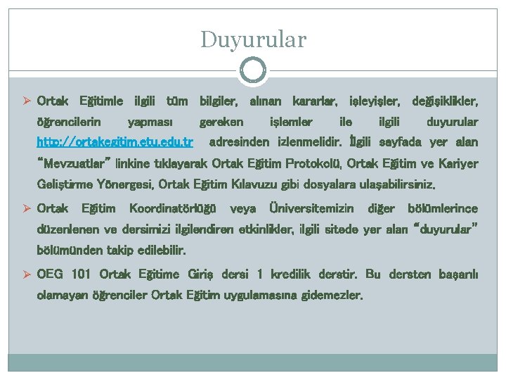 Duyurular Ø Ortak Eğitimle ilgili tüm bilgiler, alınan kararlar, işleyişler, değişiklikler, öğrencilerin yapması gereken