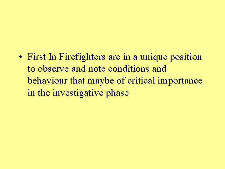  • First In Firefighters are in a unique position to observe and note