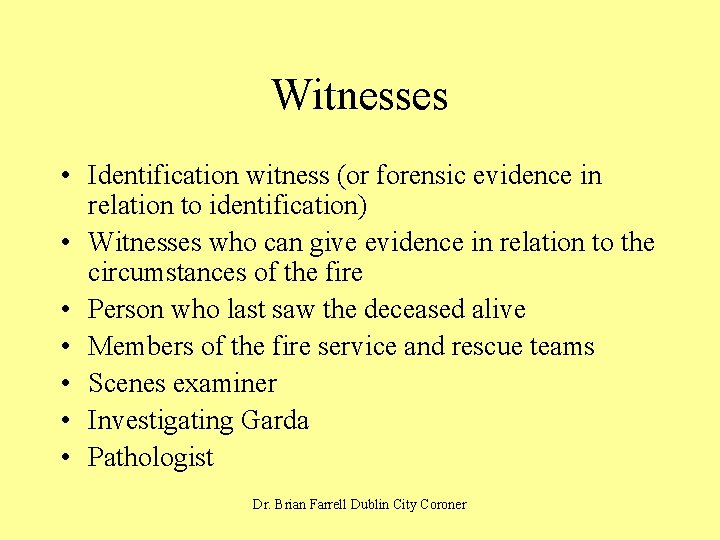Witnesses • Identification witness (or forensic evidence in relation to identification) • Witnesses who