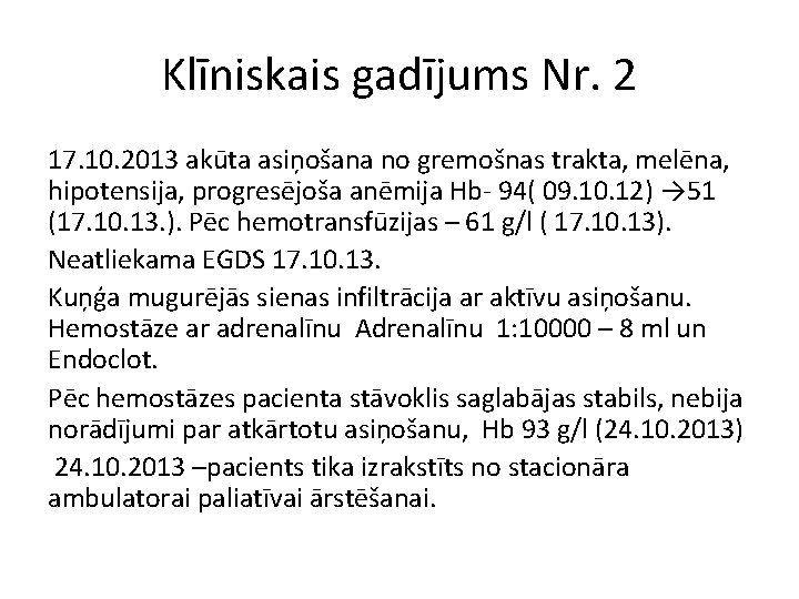 Klīniskais gadījums Nr. 2 17. 10. 2013 akūta asiņošana no gremošnas trakta, melēna, hipotensija,