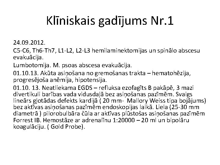 Klīniskais gadījums Nr. 1 24. 09. 2012. C 5 -C 6, Th 6 -Th