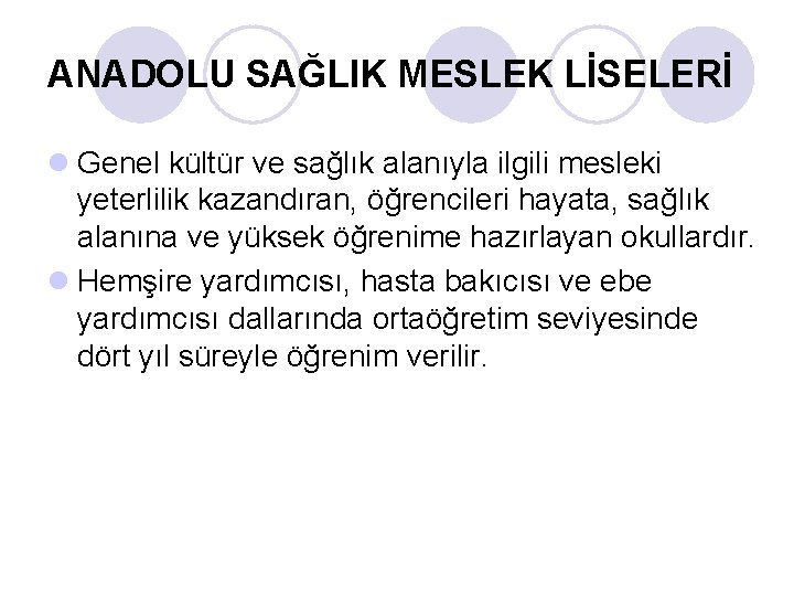 ANADOLU SAĞLIK MESLEK LİSELERİ l Genel kültür ve sağlık alanıyla ilgili mesleki yeterlilik kazandıran,