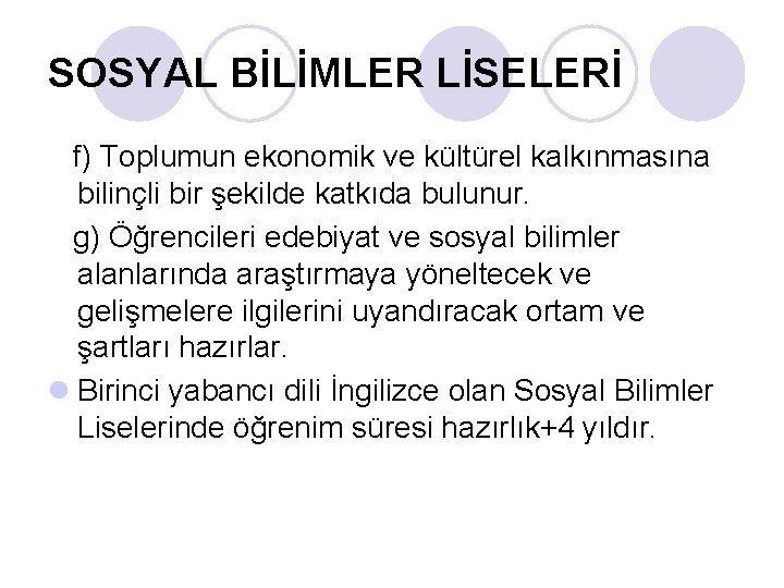 SOSYAL BİLİMLER LİSELERİ f) Toplumun ekonomik ve kültürel kalkınmasına bilinçli bir şekilde katkıda bulunur.