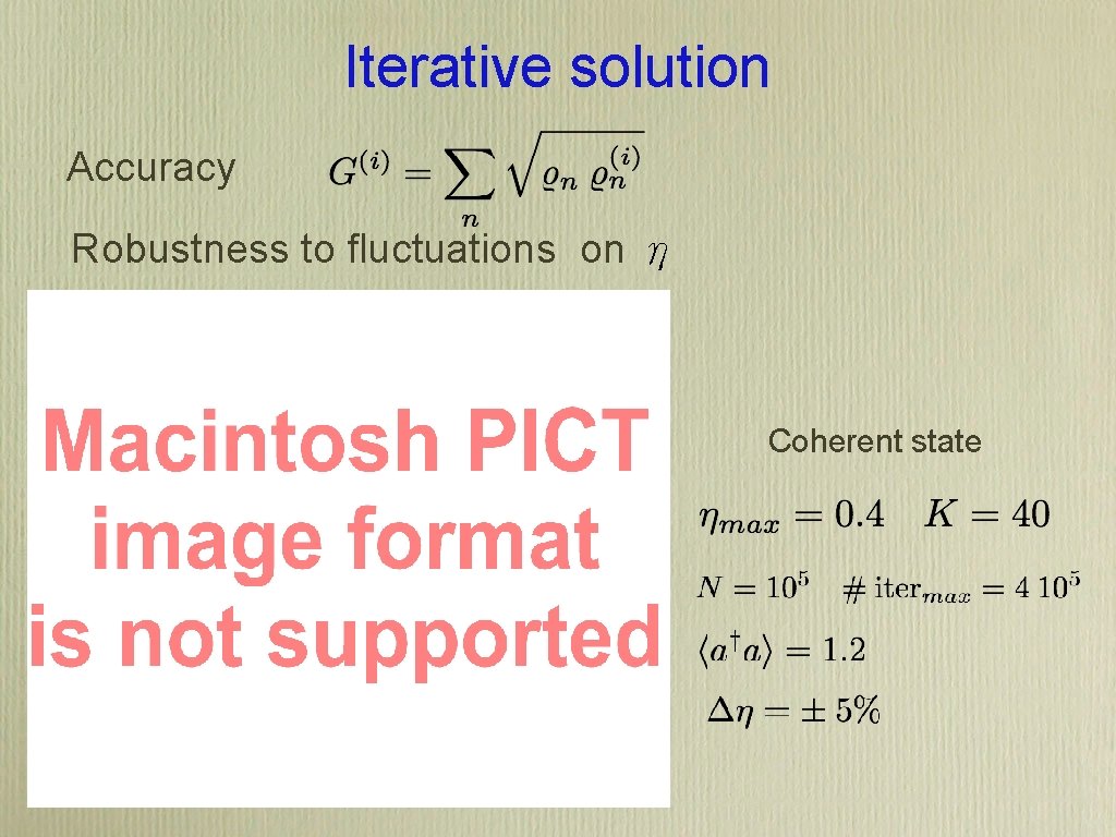 Iterative solution Accuracy Robustness to fluctuations on η Coherent state 