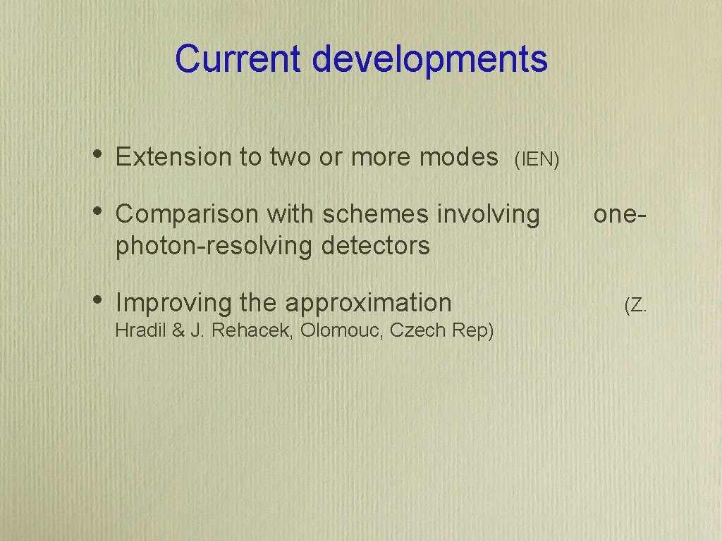 Current developments • Extension to two or more modes • Comparison with schemes involving