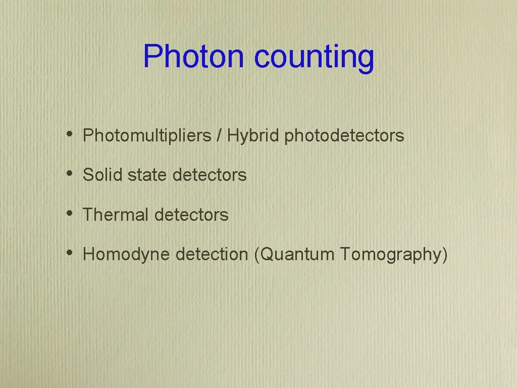 Photon counting • Photomultipliers / Hybrid photodetectors • Solid state detectors • Thermal detectors