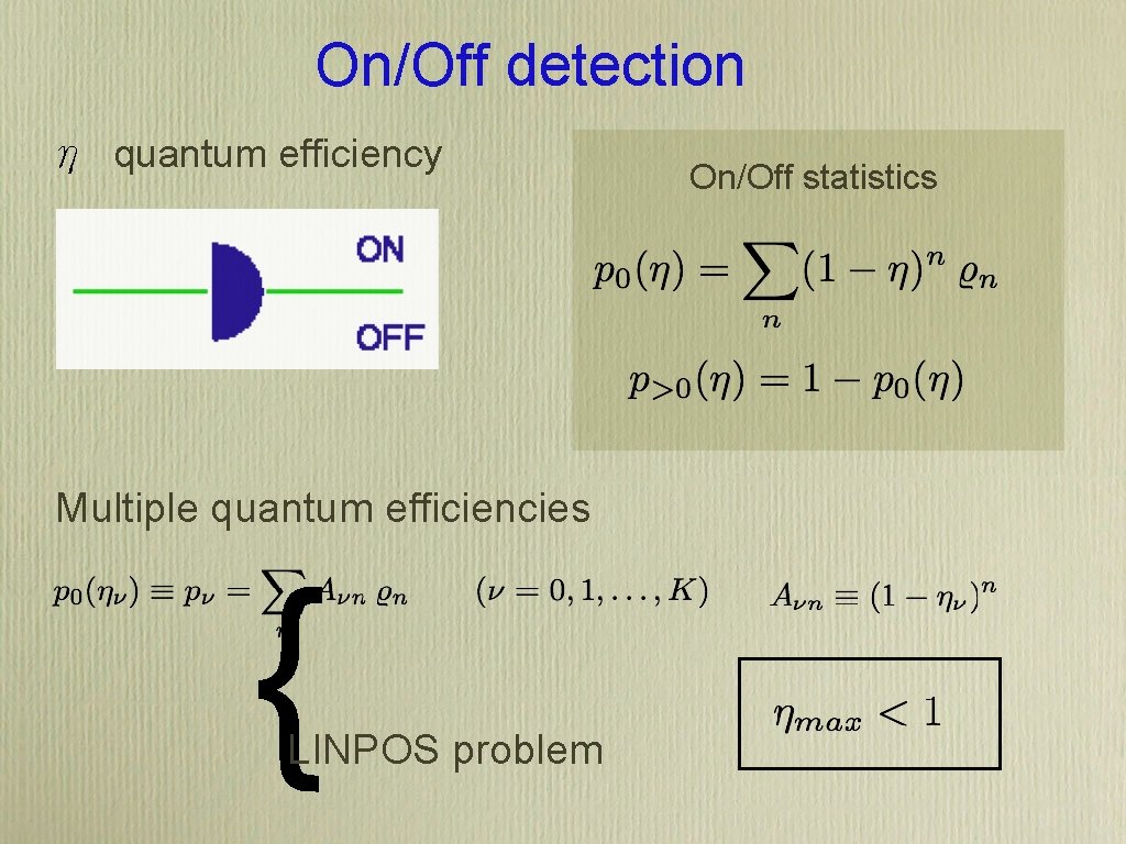 On/Off detection η quantum efficiency Multiple quantum efficiencies } LINPOS problem On/Off statistics 