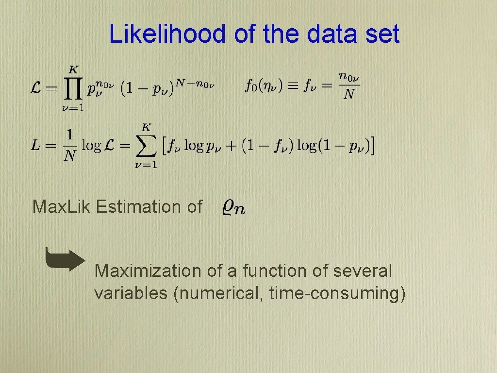 Likelihood of the data set Max. Lik Estimation of ➥ Maximization of a function