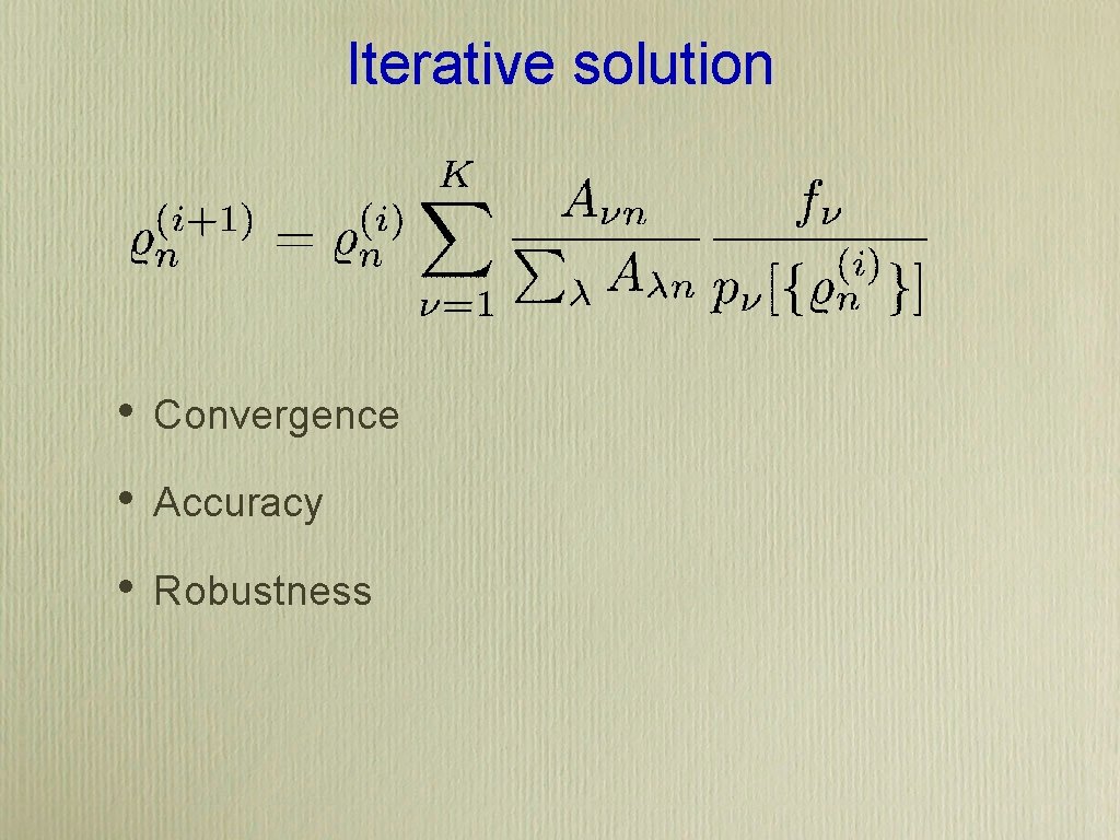 Iterative solution • Convergence • Accuracy • Robustness 