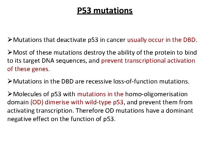 P 53 mutations ØMutations that deactivate p 53 in cancer usually occur in the