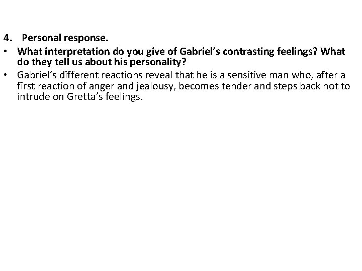4. Personal response. • What interpretation do you give of Gabriel’s contrasting feelings? What
