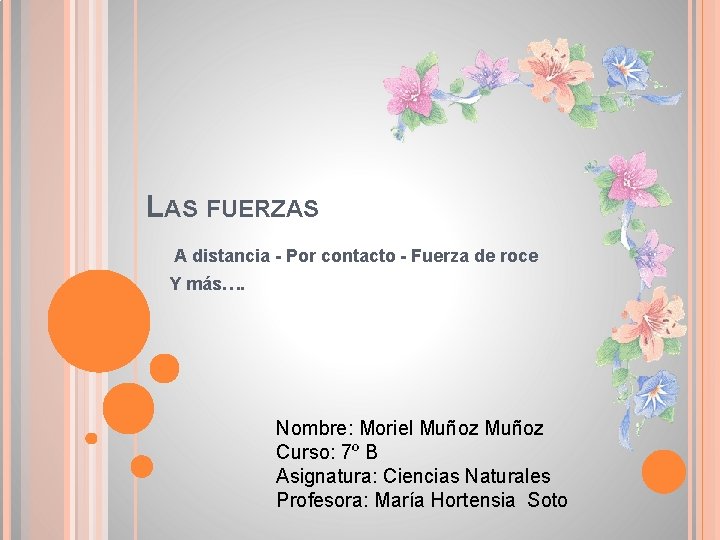 LAS FUERZAS A distancia - Por contacto - Fuerza de roce Y más…. Nombre: LAS FUERZAS A distancia - Por contacto - Fuerza de roce Y más…. Nombre: