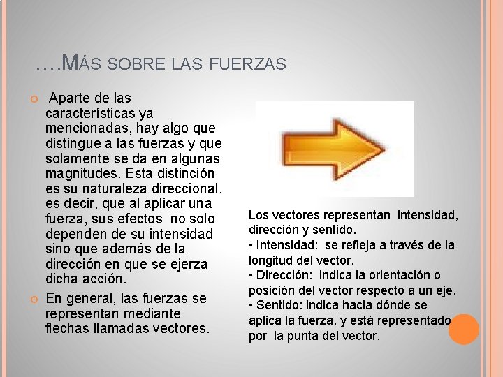 …. MÁS SOBRE LAS FUERZAS Aparte de las características ya mencionadas, hay algo que …. MÁS SOBRE LAS FUERZAS Aparte de las características ya mencionadas, hay algo que