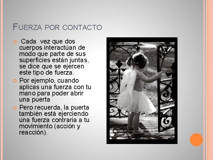 FUERZA POR CONTACTO Cada vez que dos cuerpos interactúan de modo que parte de FUERZA POR CONTACTO Cada vez que dos cuerpos interactúan de modo que parte de