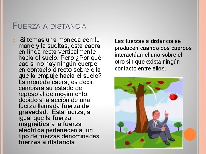 FUERZA A DISTANCIA Si tomas una moneda con tu mano y la sueltas, esta