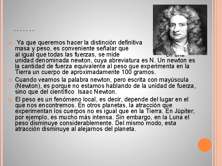 ……. Ya queremos hacer la distinción definitiva entre masa y peso, es conveniente señalar ……. Ya queremos hacer la distinción definitiva entre masa y peso, es conveniente señalar