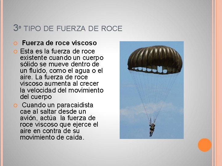 3º TIPO DE FUERZA DE ROCE Fuerza de roce viscoso Esta es la fuerza