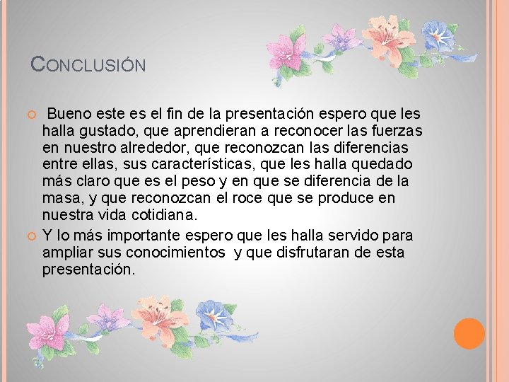 CONCLUSIÓN Bueno este es el fin de la presentación espero que les halla gustado, CONCLUSIÓN Bueno este es el fin de la presentación espero que les halla gustado,