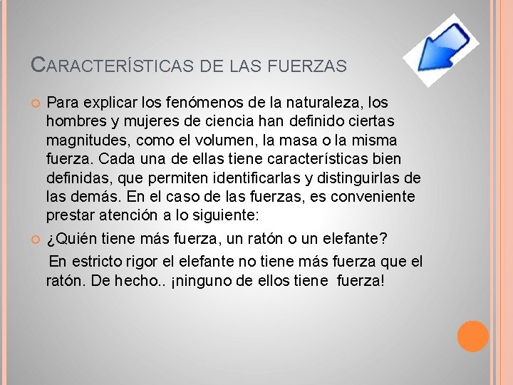CARACTERÍSTICAS DE LAS FUERZAS Para explicar los fenómenos de la naturaleza, los hombres y CARACTERÍSTICAS DE LAS FUERZAS Para explicar los fenómenos de la naturaleza, los hombres y
