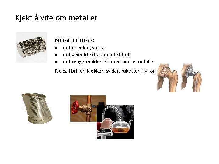 Kjekt å vite om metaller METALLET TITAN: det er veldig sterkt det veier lite