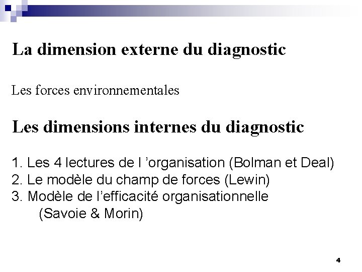 La dimension externe du diagnostic Les forces environnementales Les dimensions internes du diagnostic 1.