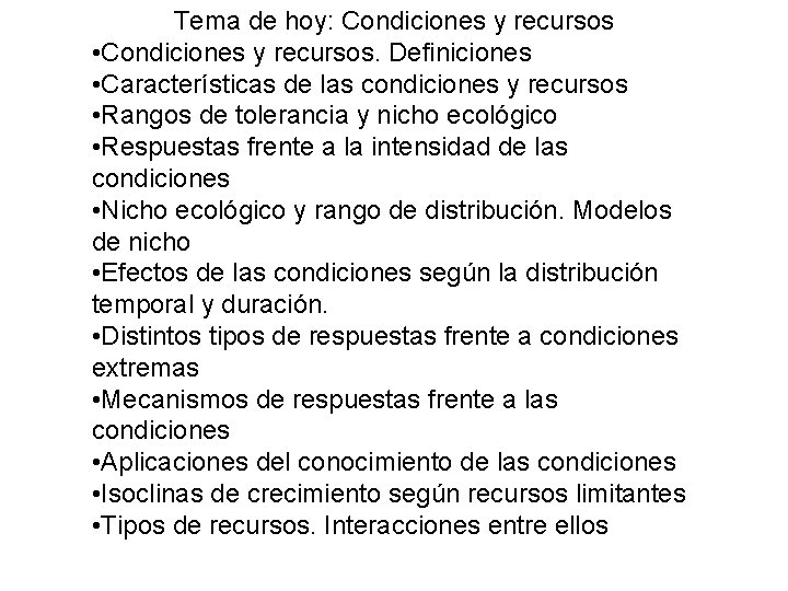 Tema de hoy: Condiciones y recursos • Condiciones y recursos. Definiciones • Características de Tema de hoy: Condiciones y recursos • Condiciones y recursos. Definiciones • Características de