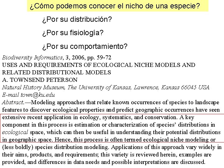 ¿Cómo podemos conocer el nicho de una especie? ¿Por su distribución? ¿Por su fisiología? ¿Cómo podemos conocer el nicho de una especie? ¿Por su distribución? ¿Por su fisiología?