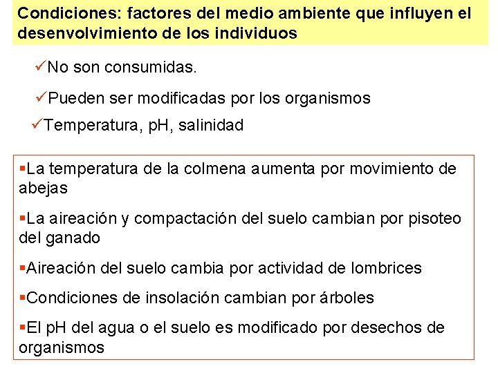 Condiciones: factores del medio ambiente que influyen el desenvolvimiento de los individuos üNo son Condiciones: factores del medio ambiente que influyen el desenvolvimiento de los individuos üNo son