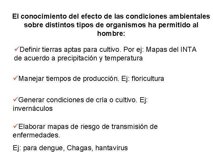 El conocimiento del efecto de las condiciones ambientales sobre distintos tipos de organismos ha El conocimiento del efecto de las condiciones ambientales sobre distintos tipos de organismos ha