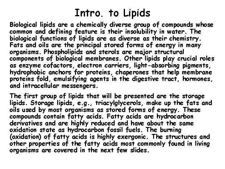 Intro. to Lipids Biological lipids are a chemically diverse group of compounds whose common