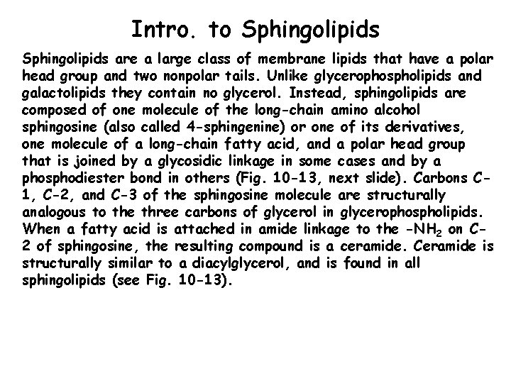 Intro. to Sphingolipids are a large class of membrane lipids that have a polar