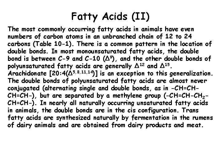 Fatty Acids (II) The most commonly occurring fatty acids in animals have even numbers