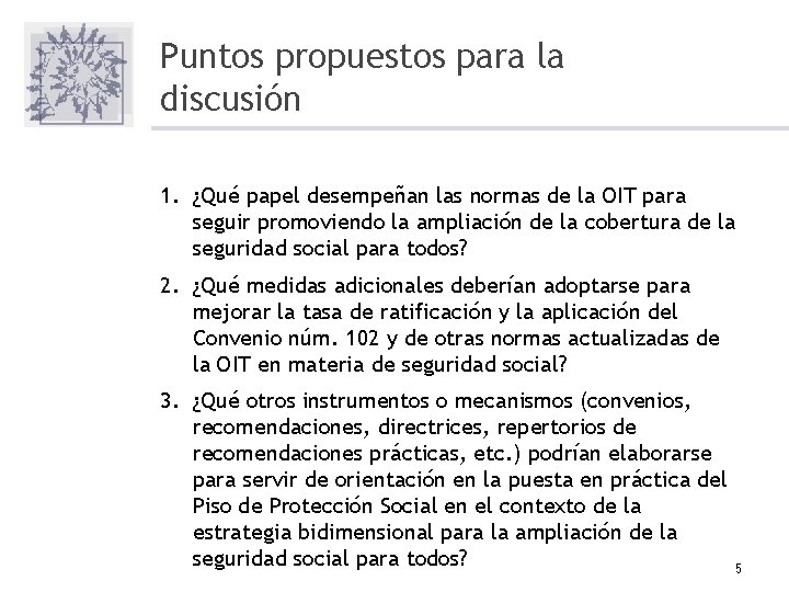 Puntos propuestos para la discusión 1. ¿Qué papel desempeñan las normas de la OIT