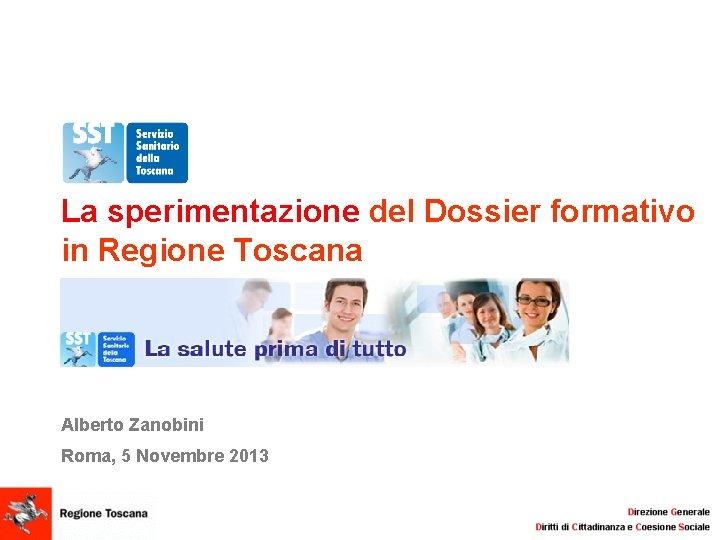 La sperimentazione del Dossier formativo in Regione Toscana Alberto Zanobini Roma, 5 Novembre 2013