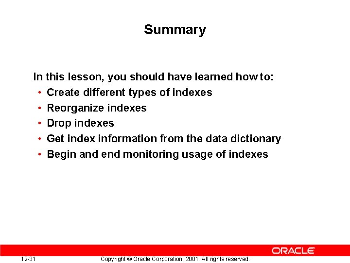 Summary In this lesson, you should have learned how to: • Create different types