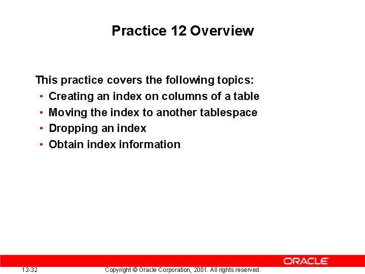 Practice 12 Overview This practice covers the following topics: • Creating an index on