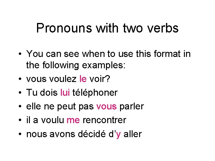 Pronouns with two verbs • You can see when to use this format in