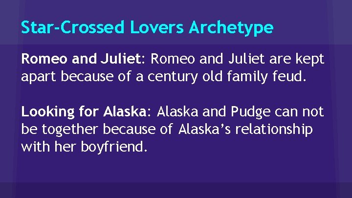 Star-Crossed Lovers Archetype Romeo and Juliet: Romeo and Juliet are kept apart because of