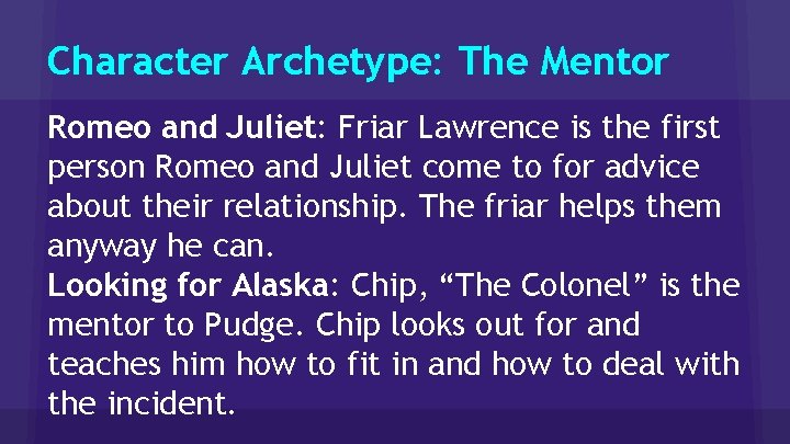 Character Archetype: The Mentor Romeo and Juliet: Friar Lawrence is the first person Romeo