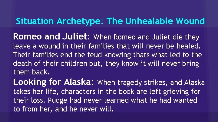 Situation Archetype: The Unhealable Wound Romeo and Juliet: When Romeo and Juliet die they