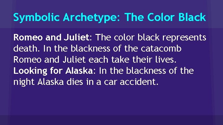 Symbolic Archetype: The Color Black Romeo and Juliet: The color black represents death. In