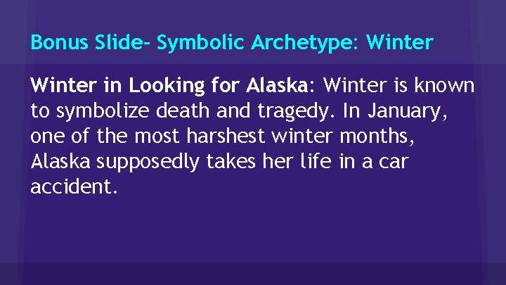 Bonus Slide- Symbolic Archetype: Winter in Looking for Alaska: Winter is known to symbolize