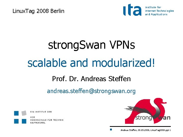 Linux. Tag 2008 Berlin strong. Swan VPNs scalable and modularized! Prof. Dr. Andreas Steffen