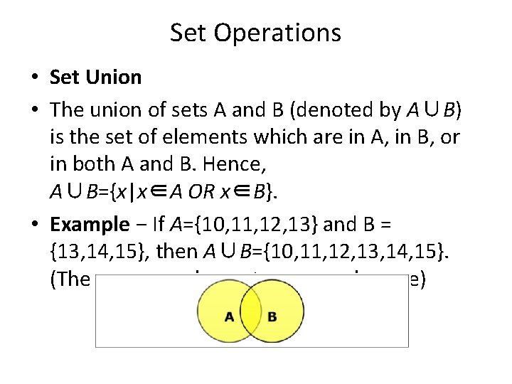 Set Operations • Set Union • The union of sets A and B (denoted