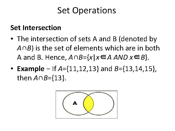 Set Operations Set Intersection • The intersection of sets A and B (denoted by