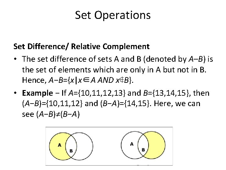 Set Operations Set Difference/ Relative Complement • The set difference of sets A and