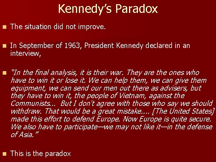 Kennedy’s Paradox n The situation did not improve. n In September of 1963, President